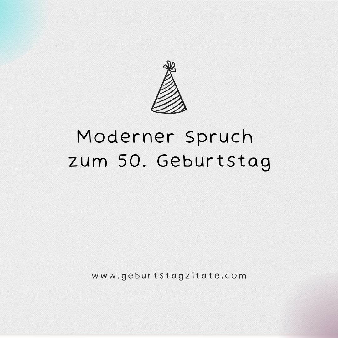Moderner Spruch zum 50. Geburtstag