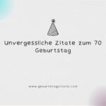 Inspirierende und unvergessliche Zitate zum 70 Geburtstag