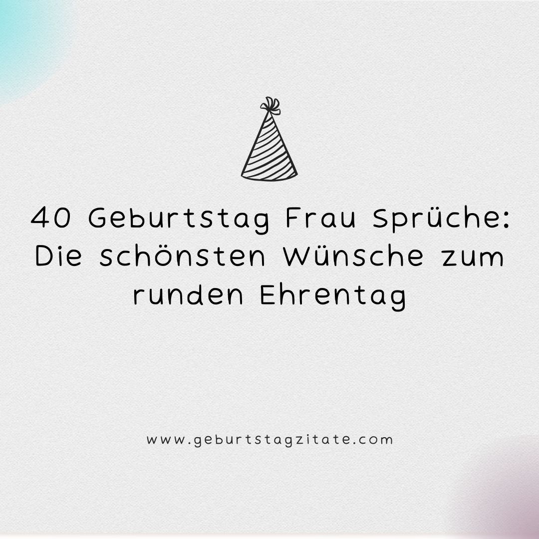 40 Geburtstag Frau Sprüche