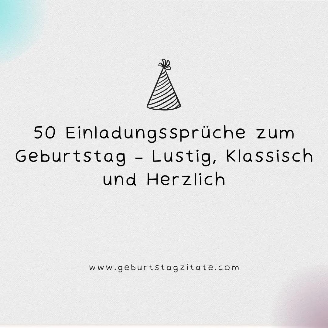 50 Einladungssprüche zum Geburtstag – Lustig, Klassisch und Herzlich