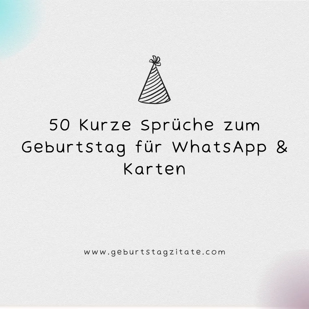 50 Kurze Sprüche zum Geburtstag für WhatsApp & Karten