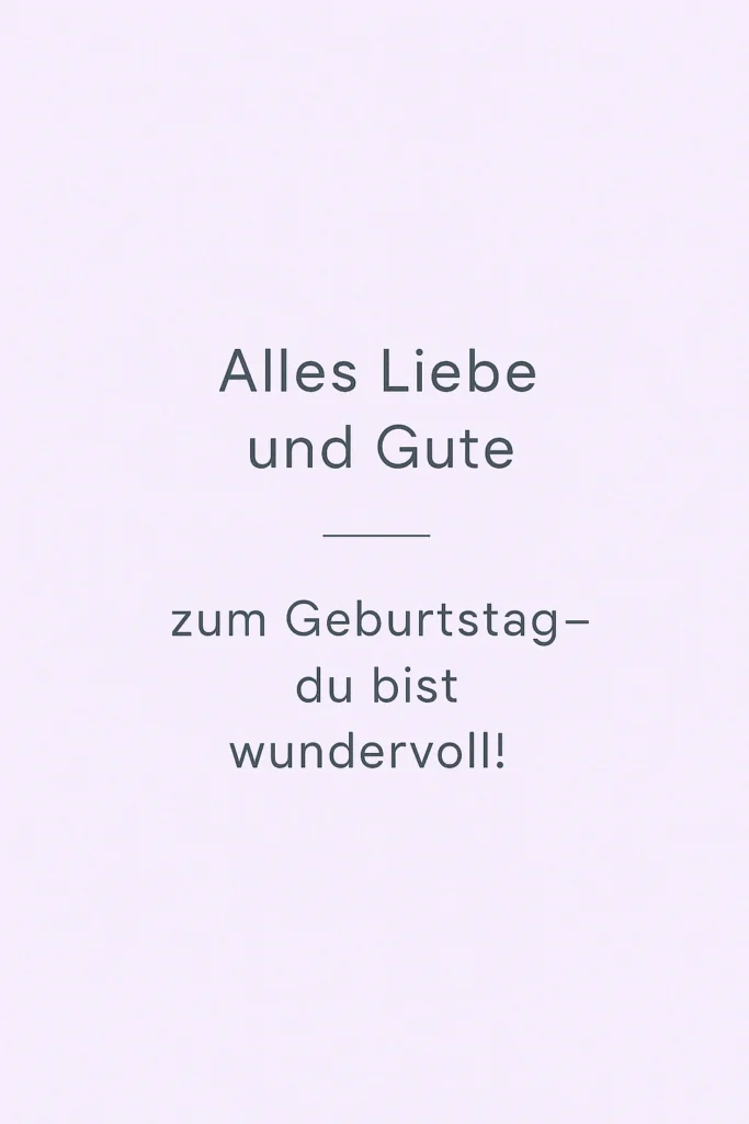 Alles Liebe und Gute zum Geburtstag