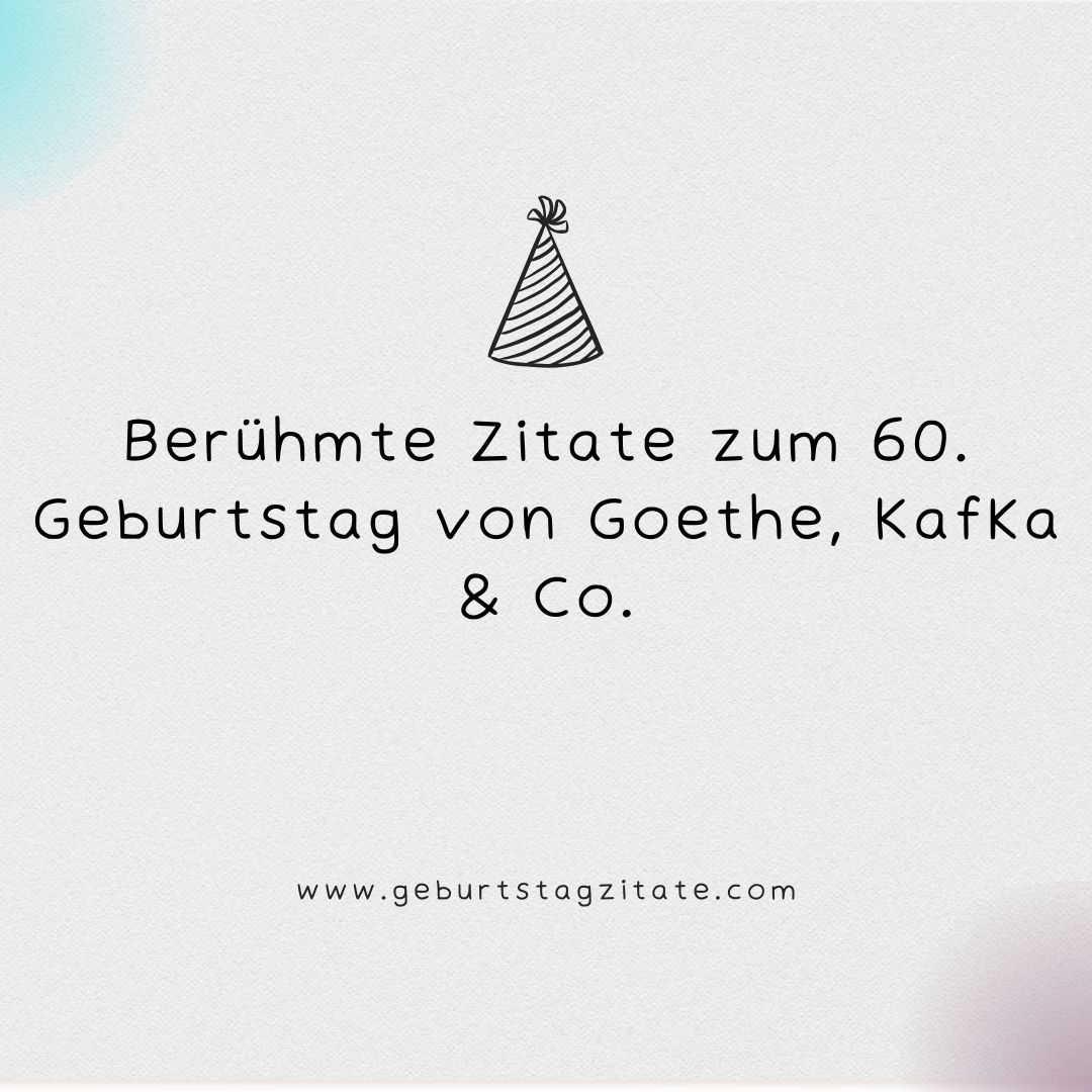 Berühmte Zitate zum 60. Geburtstag