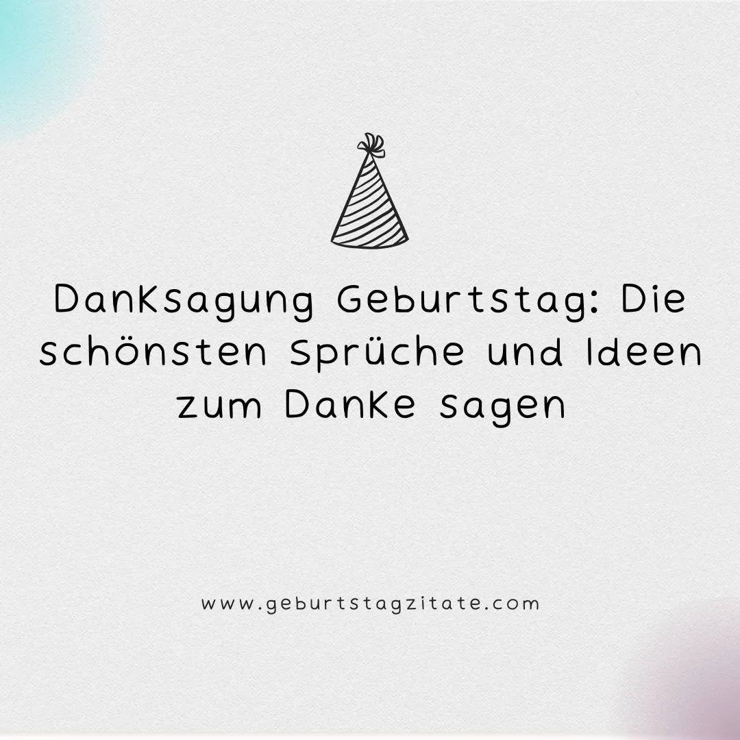 Danksagung Geburtstag: Die schönsten Sprüche und Ideen zum Danke sagen