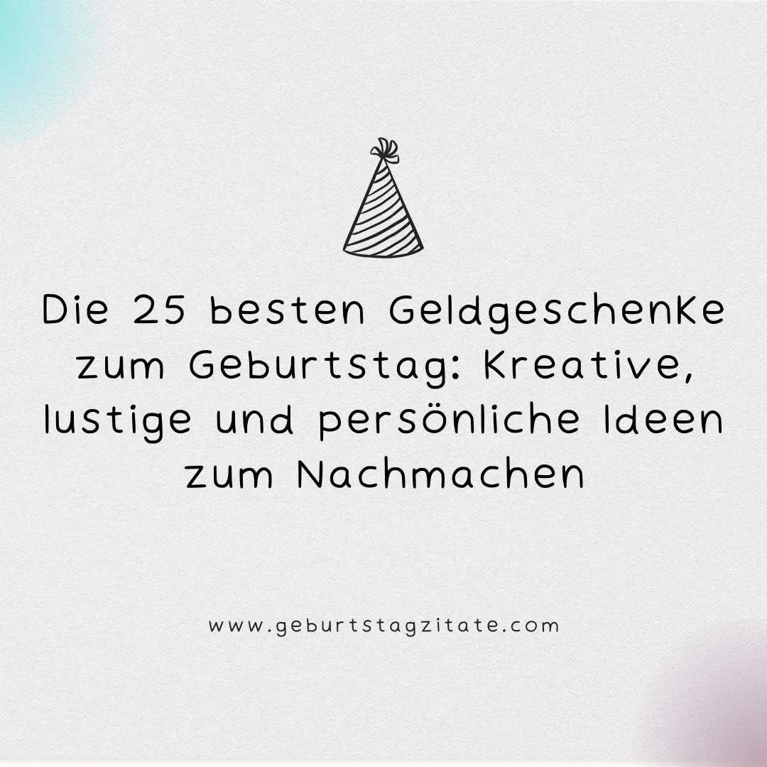 Die 25 besten Geldgeschenke zum Geburtstag: Kreative, lustige und persönliche Ideen zum Nachmachen