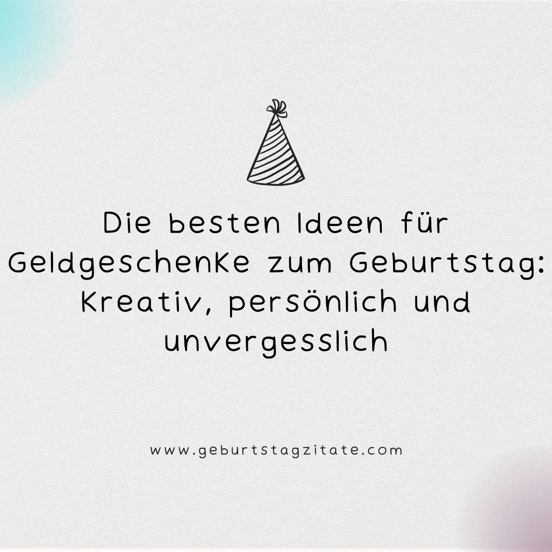 Die besten Ideen für Geldgeschenke zum Geburtstag: Kreativ, persönlich und unvergesslich