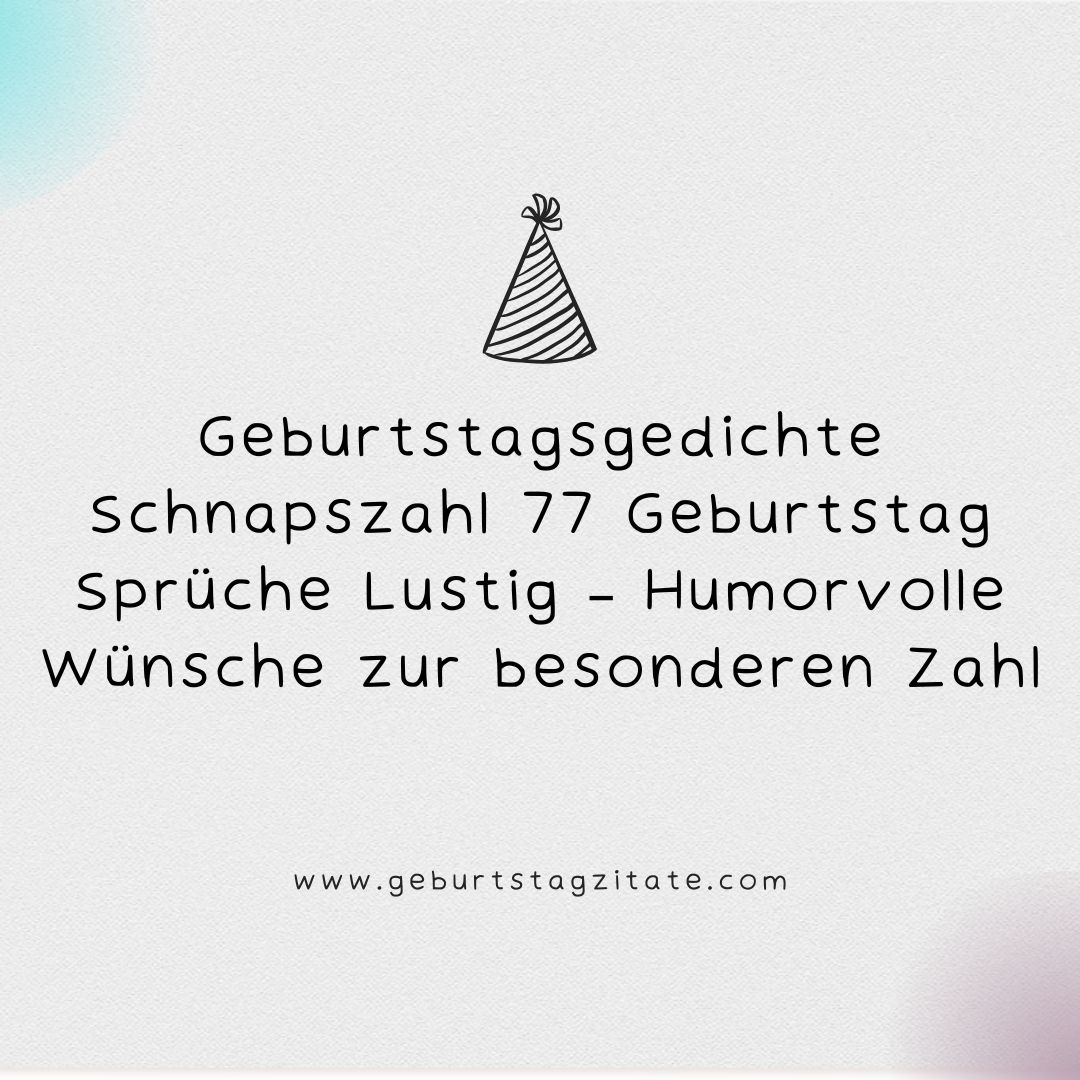 Lustige geburtstagsgedichte schnapszahl 77 geburtstag sprüche