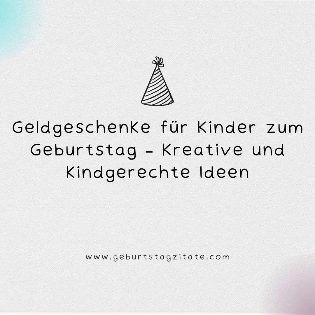 Geldgeschenke für Kinder zum Geburtstag – Kreative und kindgerechte Ideen
