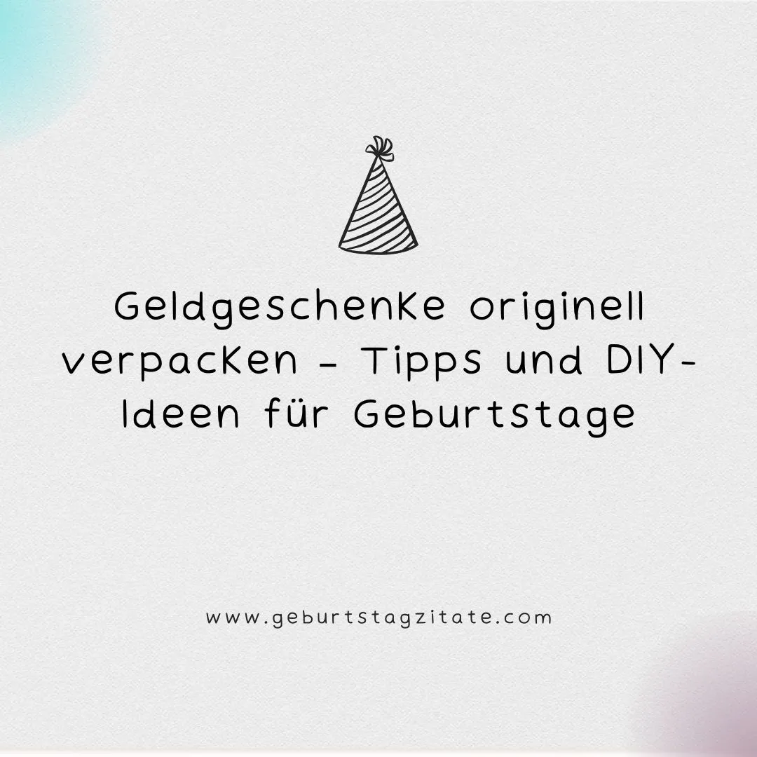 Geldgeschenke originell verpacken – Tipps und DIY-Ideen für Geburtstage