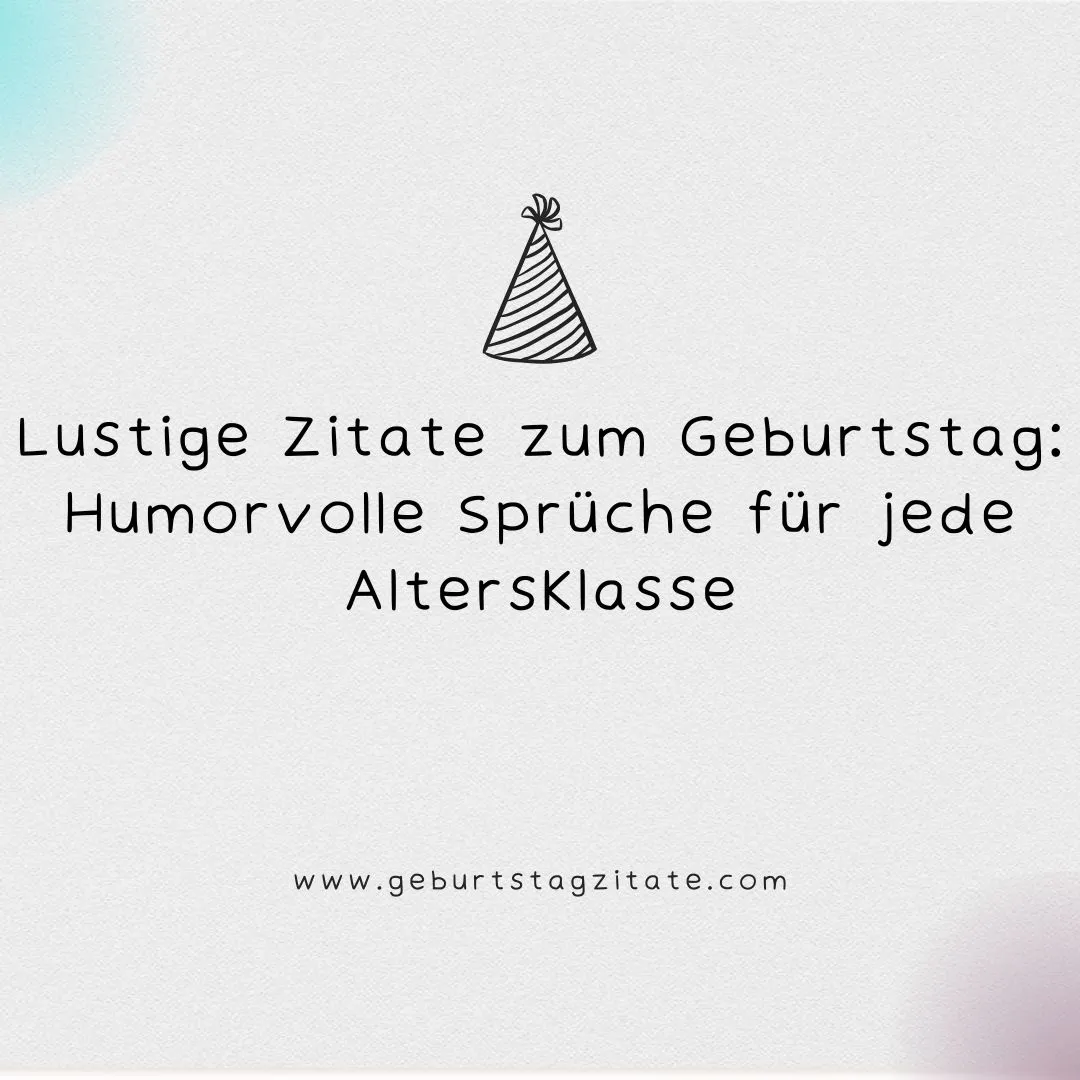 Lustige Zitate zum Geburtstag: Humorvolle Sprüche für jede Altersklasse