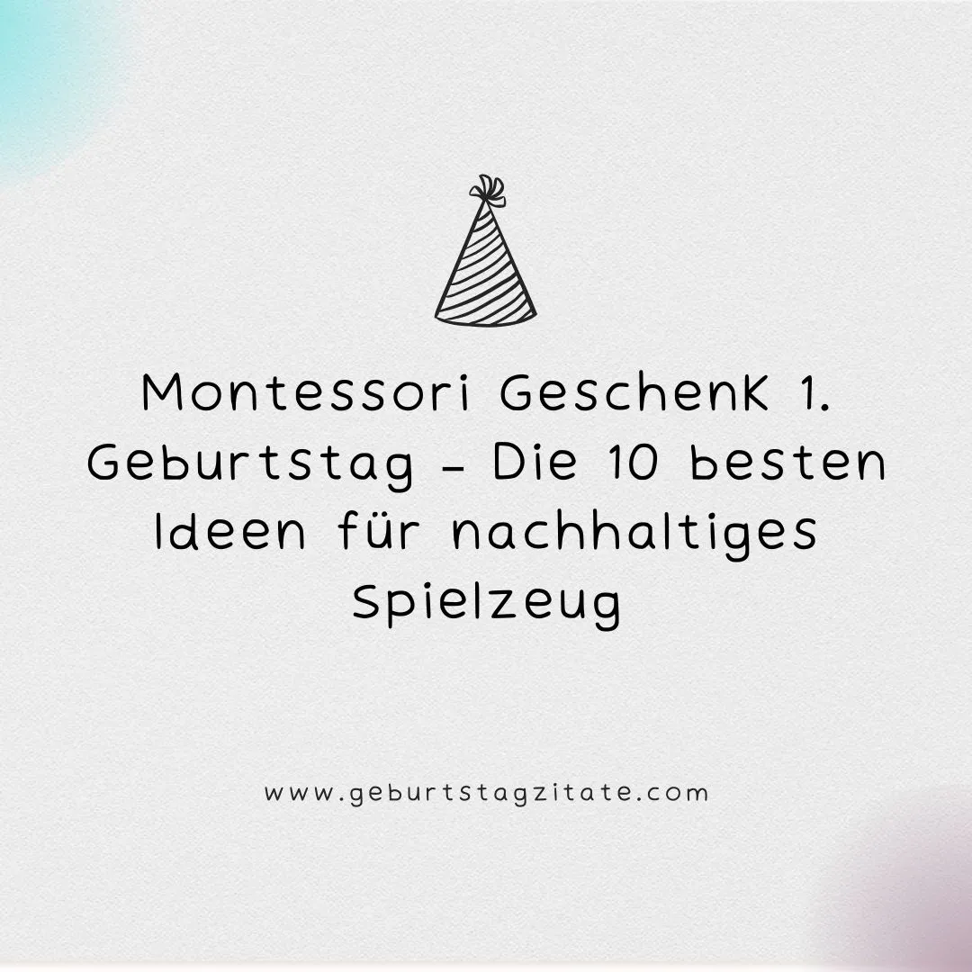 Montessori Geschenk 1. Geburtstag – Die 10 besten Ideen für nachhaltiges Spielzeug