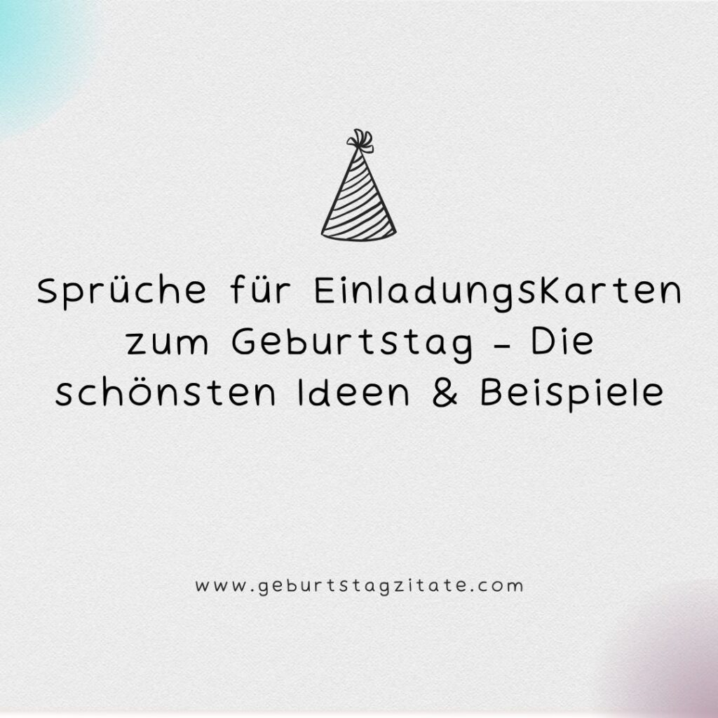 Sprüche für Einladungskarten zum Geburtstag