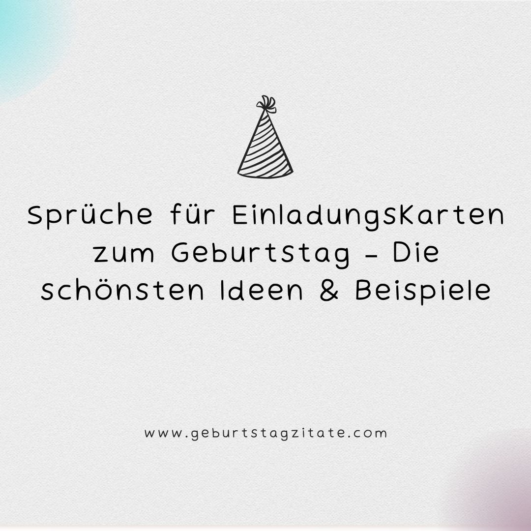 Sprüche für Einladungskarten zum Geburtstag