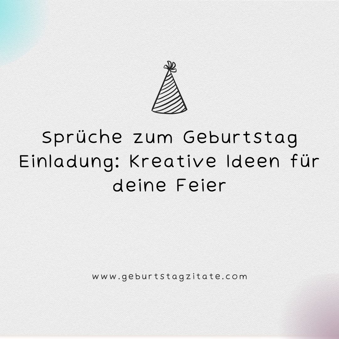 Sprüche zum Geburtstag Einladung