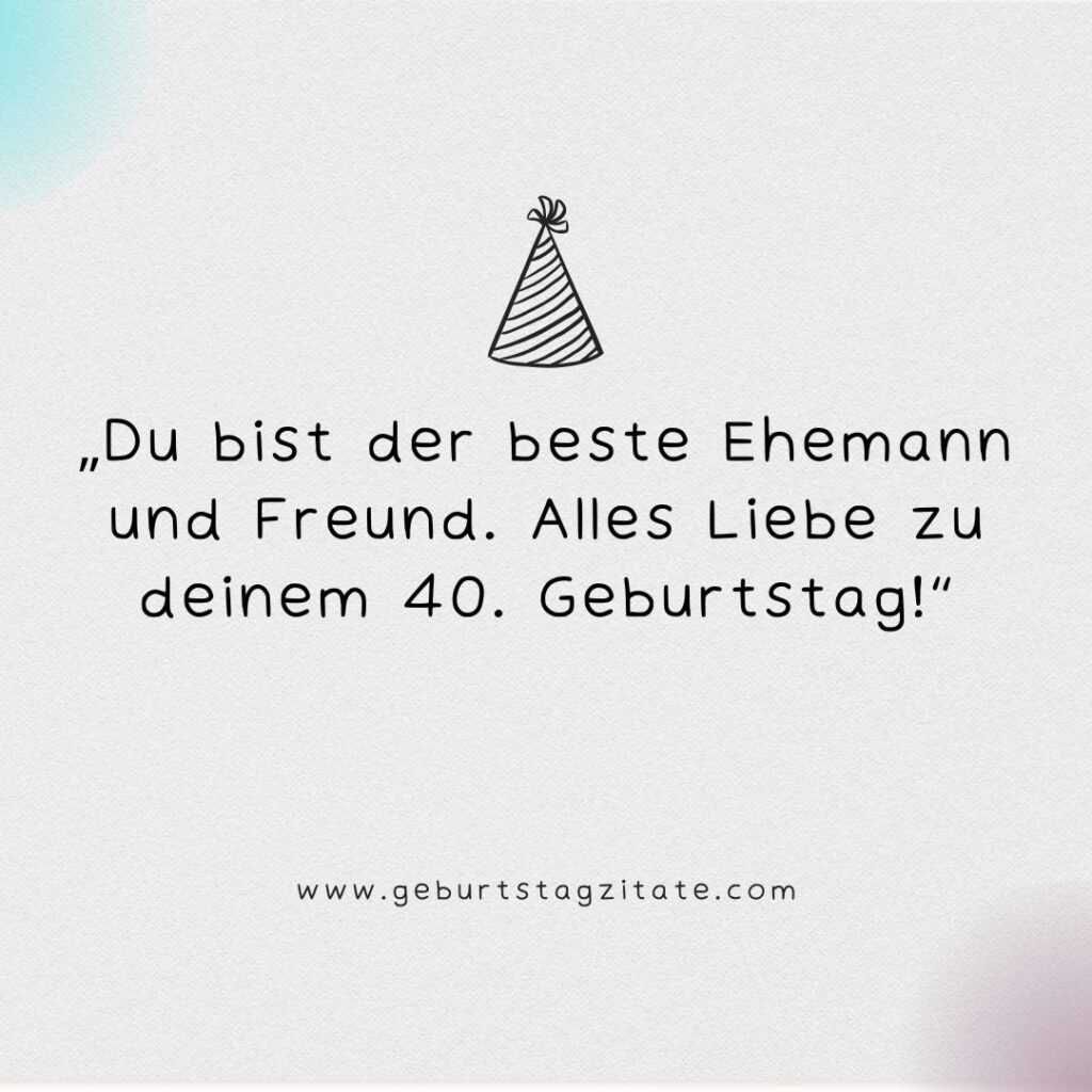 Sprüche 40. Geburtstag Männer