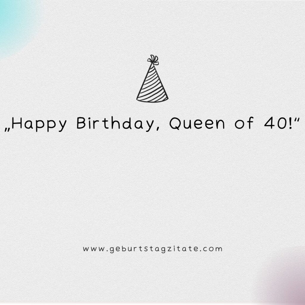 40 Geburtstag Frau Sprüche