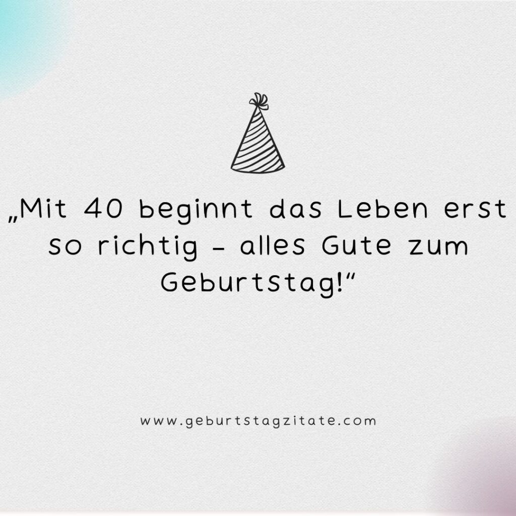 Sprüche 40. Geburtstag Männer