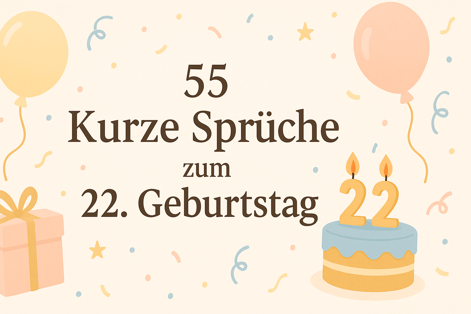 55 Kurze Sprüche zum 22. Geburtstag – Für WhatsApp, Karten & Co.
